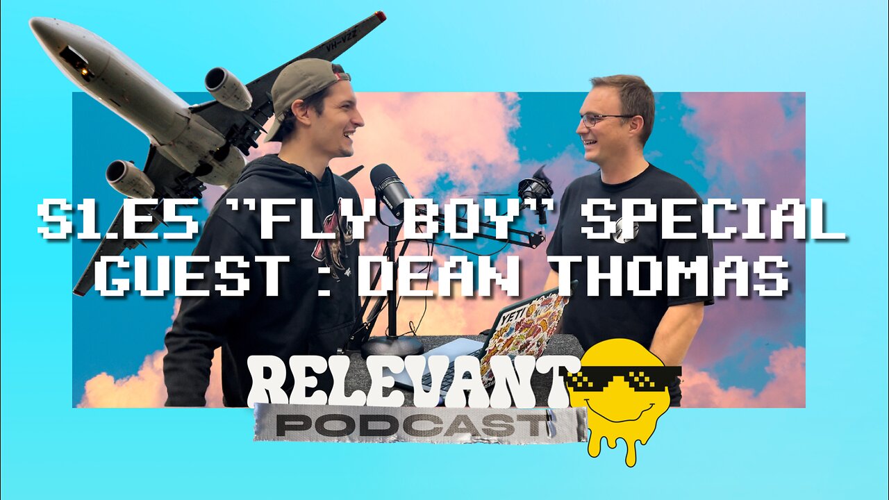 RELEVANT PODCAST | S1.E5 "FLY BOY" | WITH GUEST DEAN THOMAS