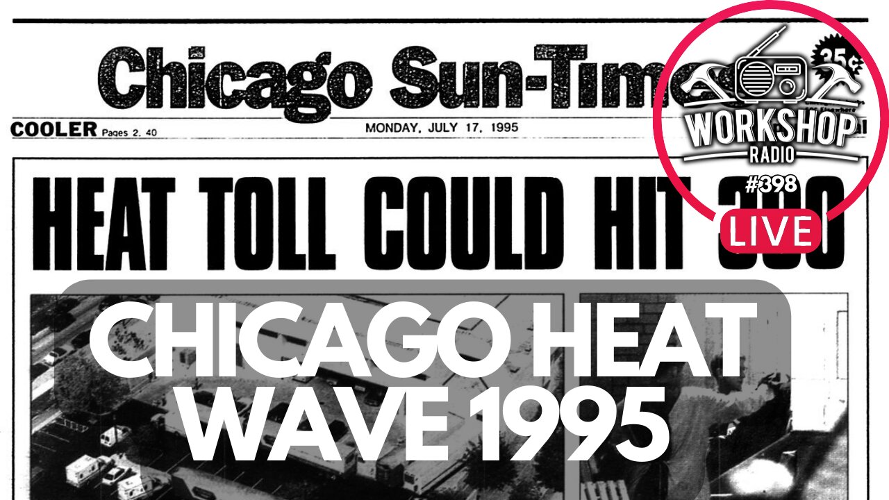 398. SURVIVING A HEAT WAVE - Stories from 1995 Chicago Heat Wave