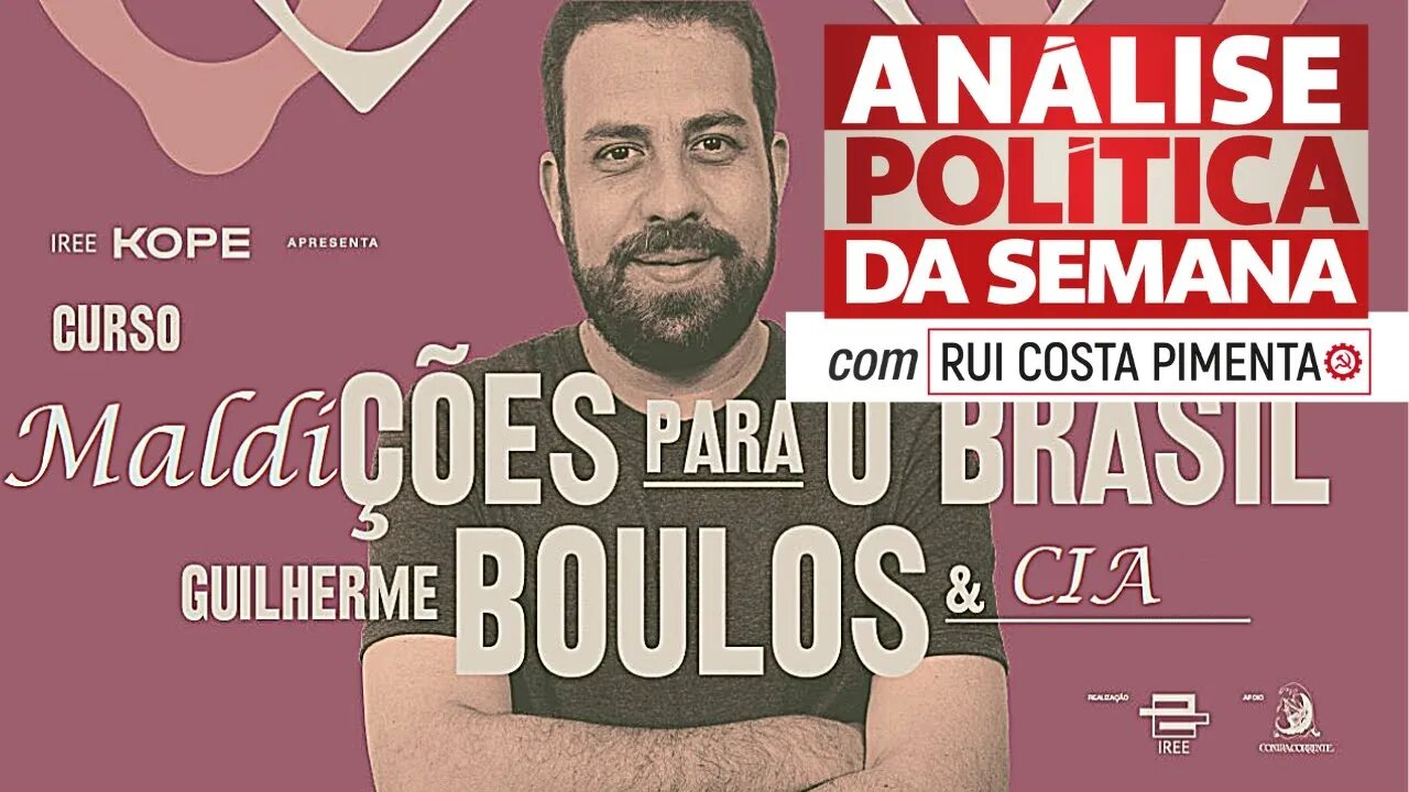 O caso Boulos-IREE - Análise Política da Semana, com Rui Costa Pimenta - 13/11/21