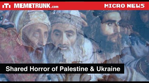 The Shared Horror of Palestine & Ukraine