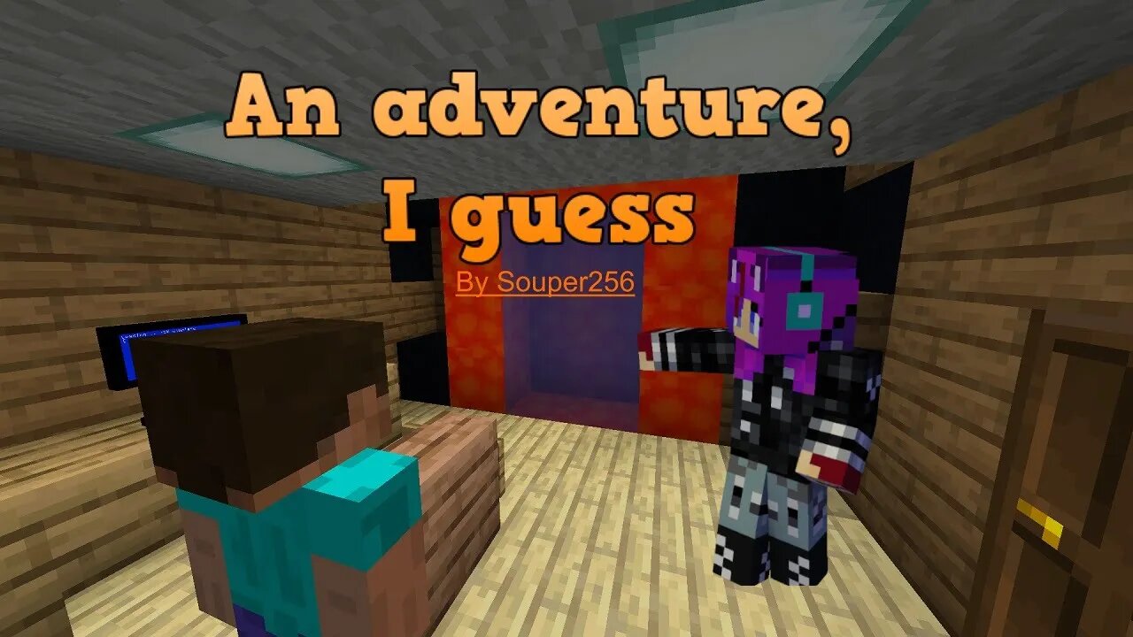 Minecraft: An Adventure, I Guess (Souper256)