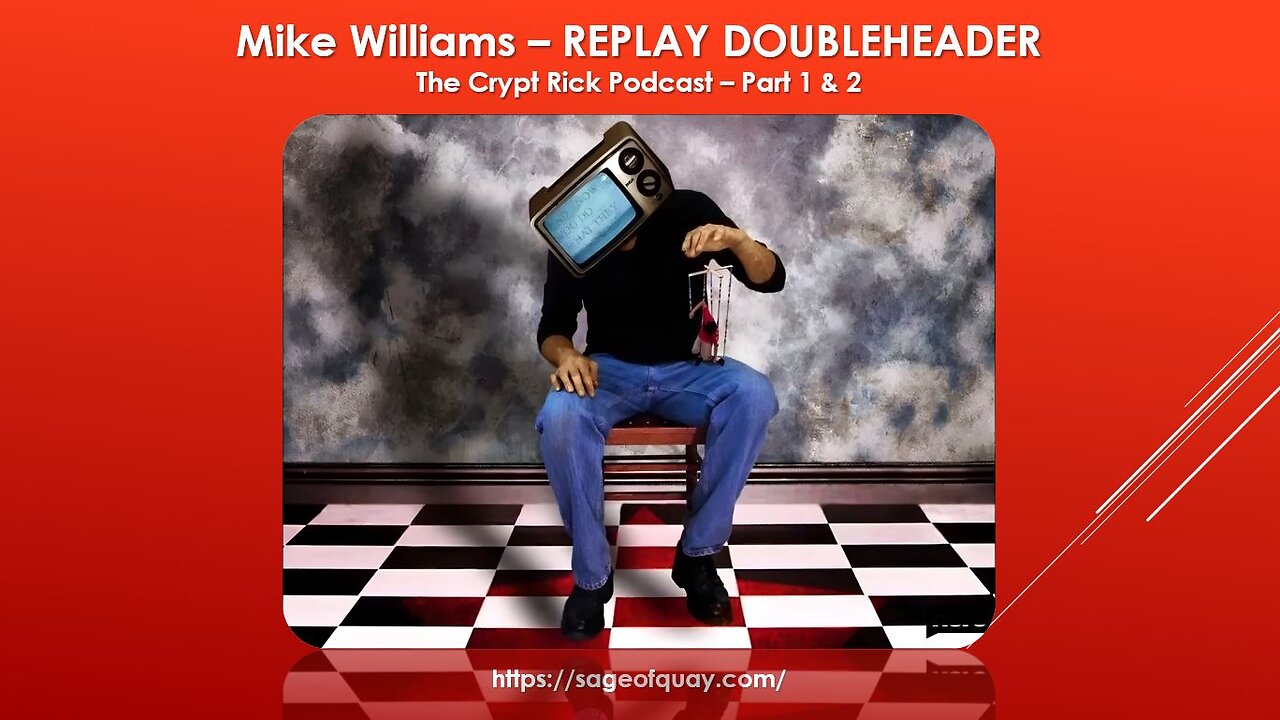 Sage of Quay® - REPLAY DOUBLEHEADER - Mike Williams on the Crypt Rick Podcast – Part 1 & 2