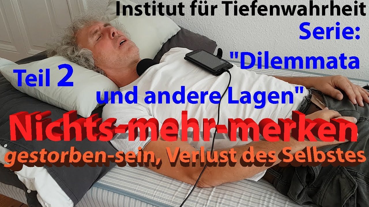 Serie "Dilemmata und andere Lagen" Teil 2 – Nichts-merken, gestorben, Selbstverlust, Trost des Todes