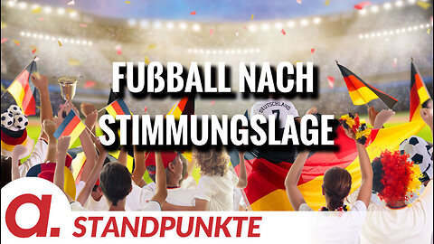 Fußball nach Stimmungslage | Von Rüdiger Rauls