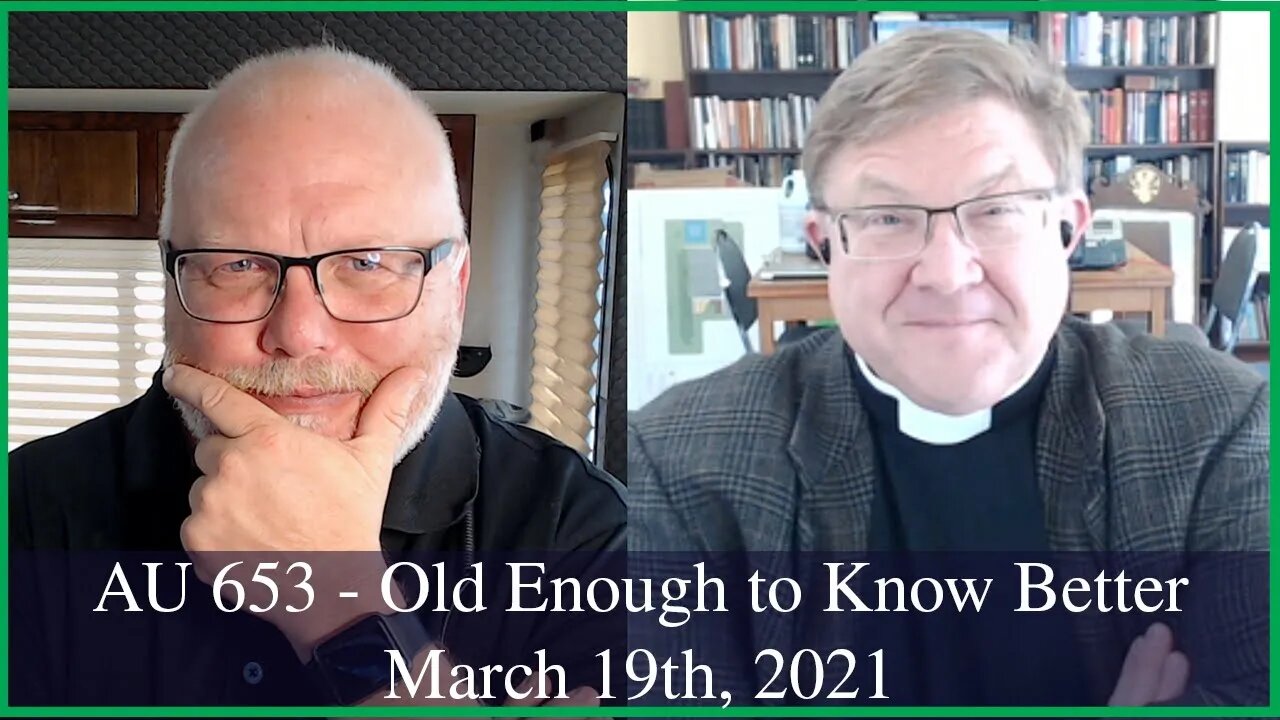 Anglican Unscripted 653 - Old Enough to Know Better