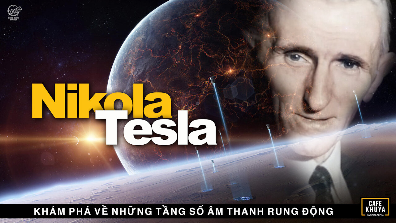 Nikola Tesla Đã Đúng ... Hãy Nghĩ Về Năng Lượng Rung Động Để Khám Phá Vũ Trụ. #Video15