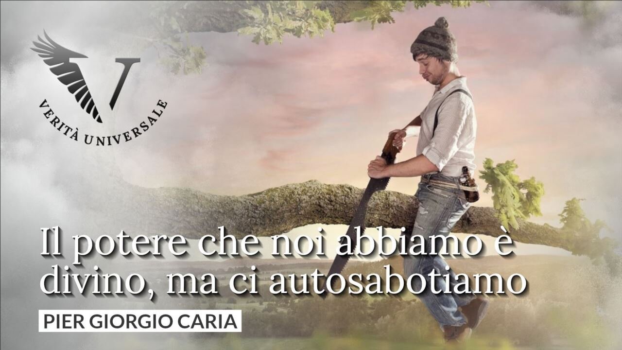 Il potere che noi abbiamo è divino, ma ci autosabotiamo - Pier Giorgio Caria