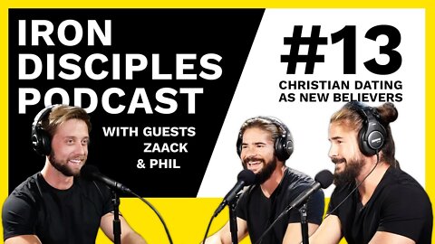 #13 Zaack & Phil - Christian Dating as New Believers