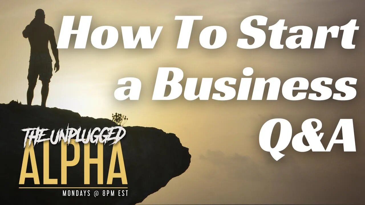 TUA # 57 - How To Start a Business (with Q&A)