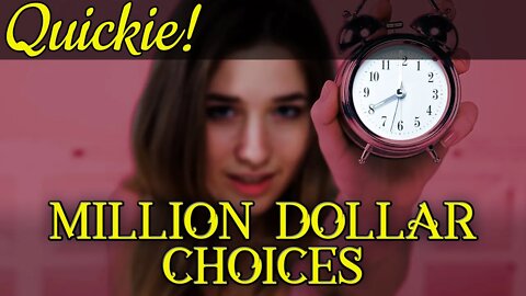 Quickie: Million Dollar Choices
