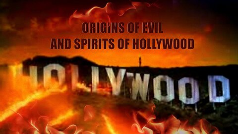 Origins of Evil and Spirits of Hollywood