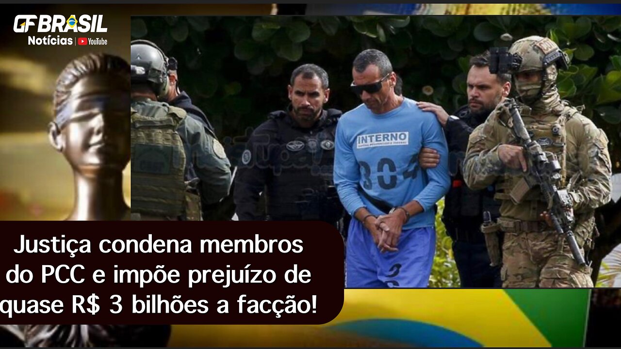 Justiça condena membros do PCC e impõe prejuízo de quase R$ 3 bilhões a facção!