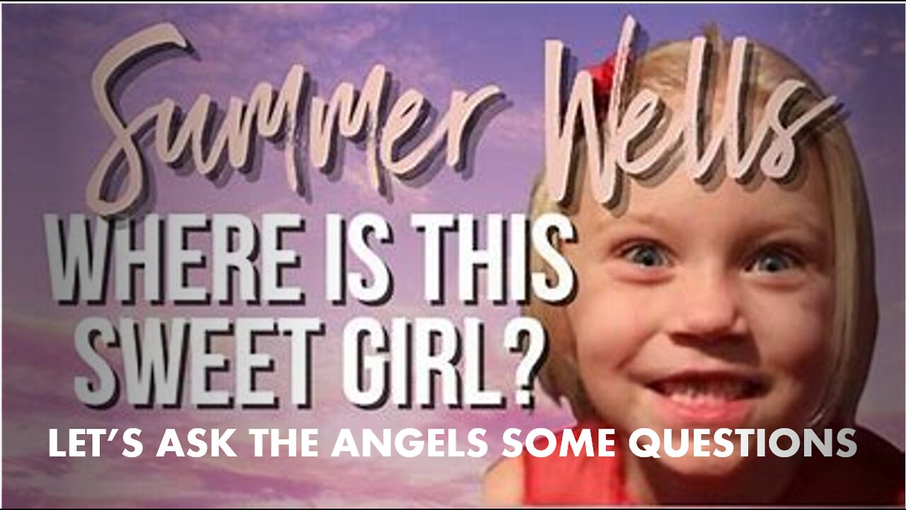 Summer Wells! Where is this Sweet Girl? Let's Ask The Angels for Some Answers