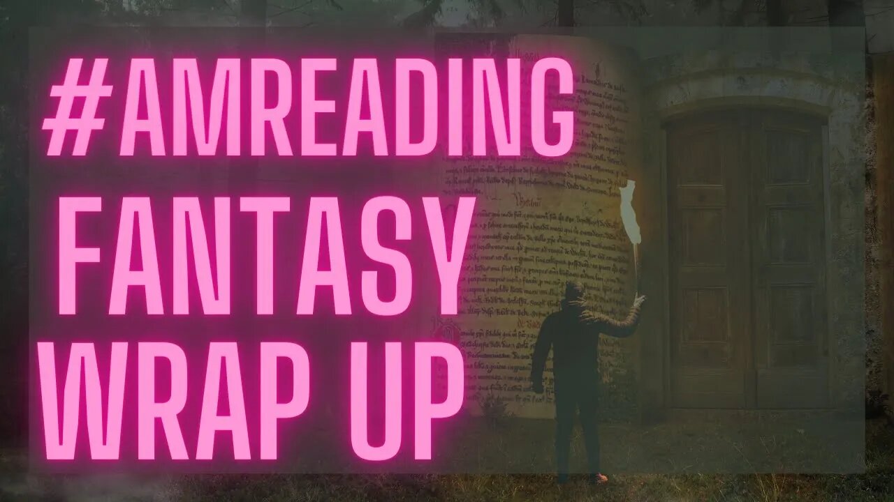 #AMREADING FANTASY WRAP UP