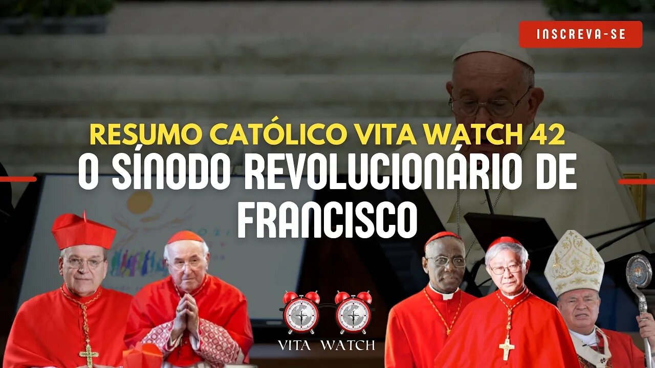 Vita Watch 42: O Sínodo Revolucionário de Francisco