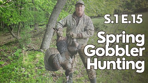 S.1 E.15 Spring Gobbler Hunting