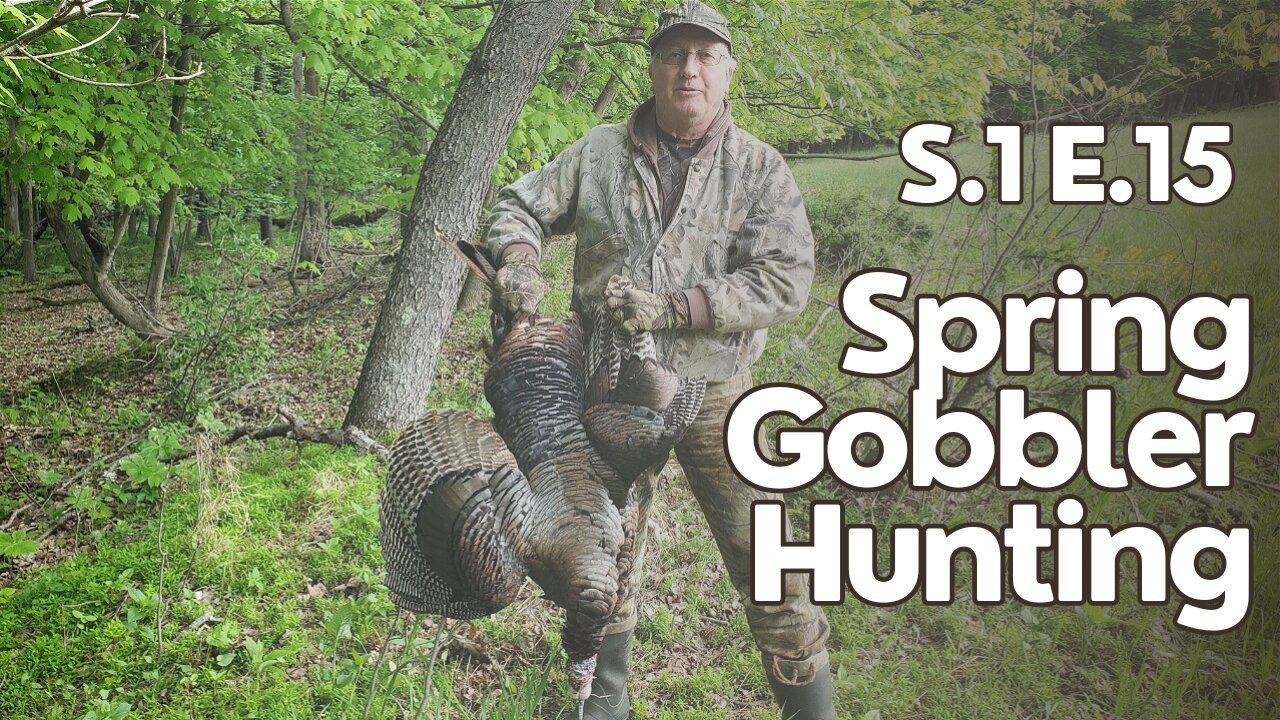 S.1 E.15 Spring Gobbler Hunting