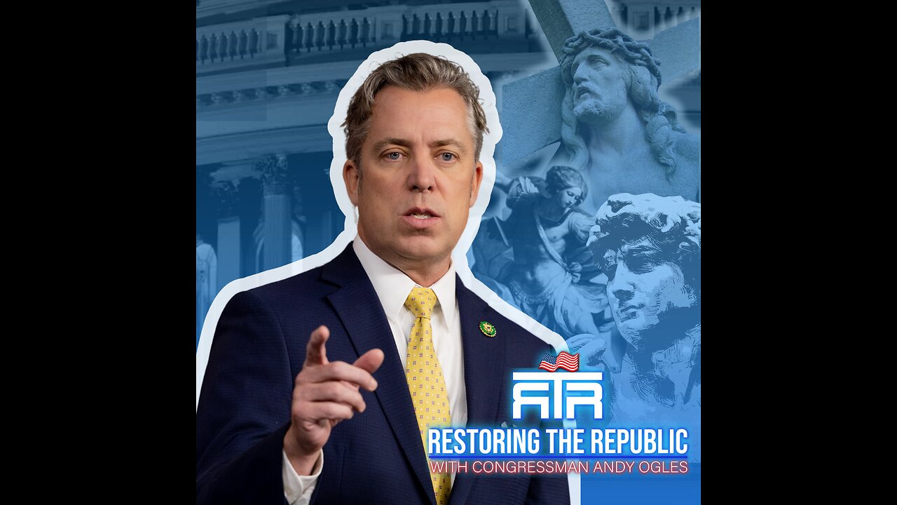 Restoring The Republic With Andy Ogles