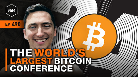 The World's Largest Bitcoin Conference with Brandon Green (WiM490)