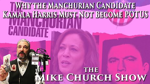 Why The Manchurian Candidate Kamala Harris Must Not Become POTUS
