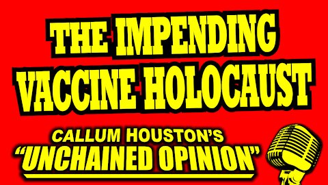 THE IMPENDING VACCINE HOLOCAUST