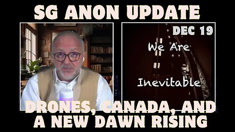 SG Anon Update For December 19: "Drones, Canada, And A New Dawn Rising - End The Fed"