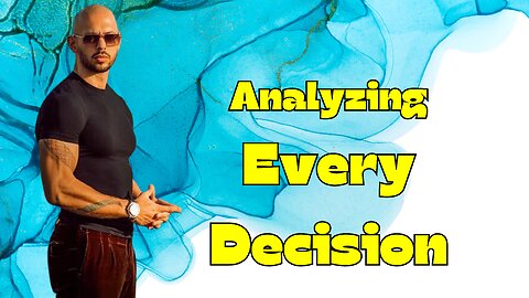 Analyzing Every Decision: The Key to Success in Life