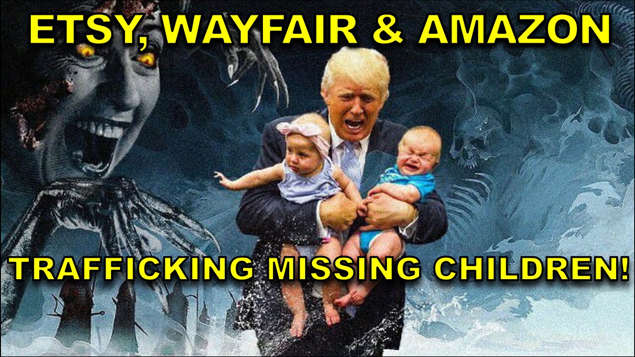 Etsy, Wayfair & Amazon Are Trafficking Missing Children!