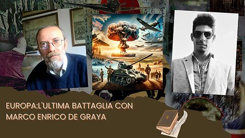 EUROPA:L'ULTIMA BATTAGLIA CON MARCO ENRICO DE GRAYA