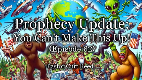 Prophecy Update: You Can't Make This Up! - Episode 62