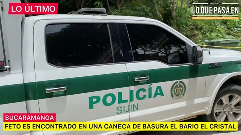 Feto fue hallado en una caneca de basura en el barrio el cristal bajo