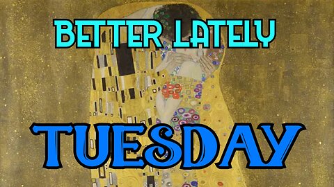 Better Lately - Tuesday