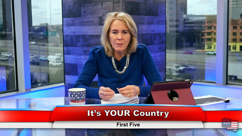 It’s YOUR Country | First Five 2.1.22