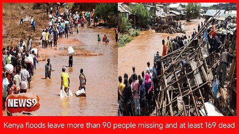 Kenya floods leave more than 90 people missing and at least 169 dead