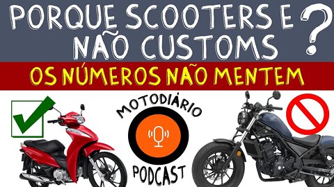 PODCAST: Porque Scooters, e Não Customs? Os números nunca mentem!