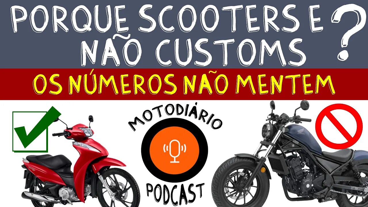 PODCAST: Porque Scooters, e Não Customs? Os números nunca mentem!