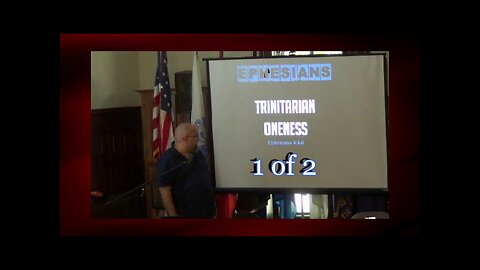 044 Trinitarian Oneness (Ephesians 4:4-6) 1 of 2