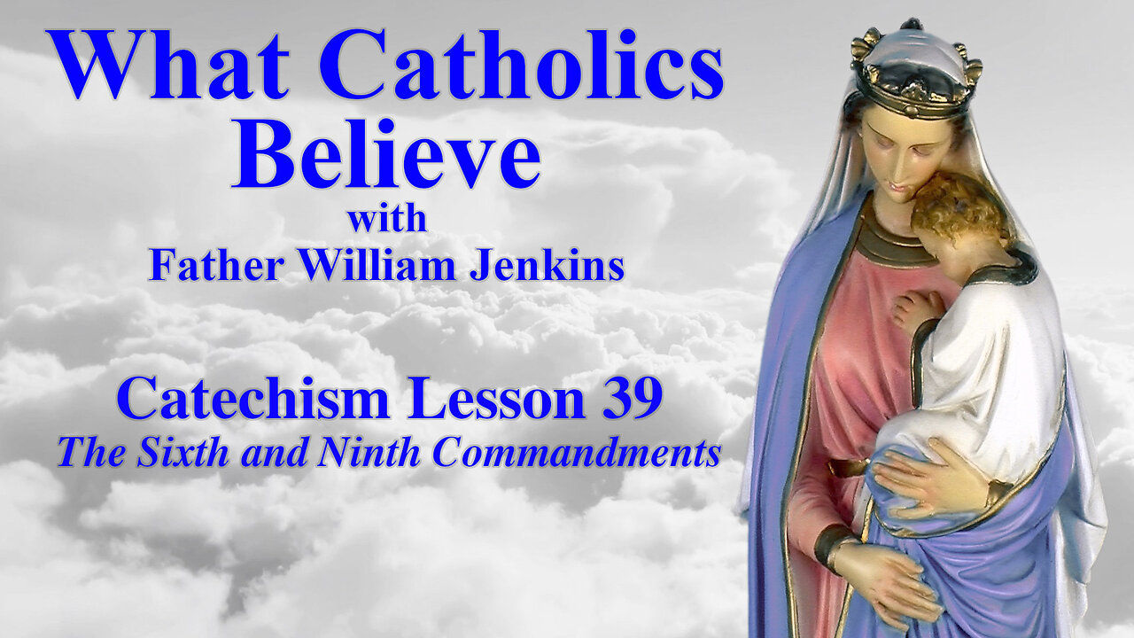 Catechism Lesson 39: The Sixth and Ninth Commandments