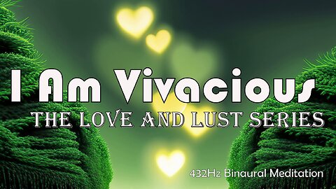 I Am Vivacious, the Love & Lust Series✴️432Hz Meditation Experience #digitalart #christconsciousness