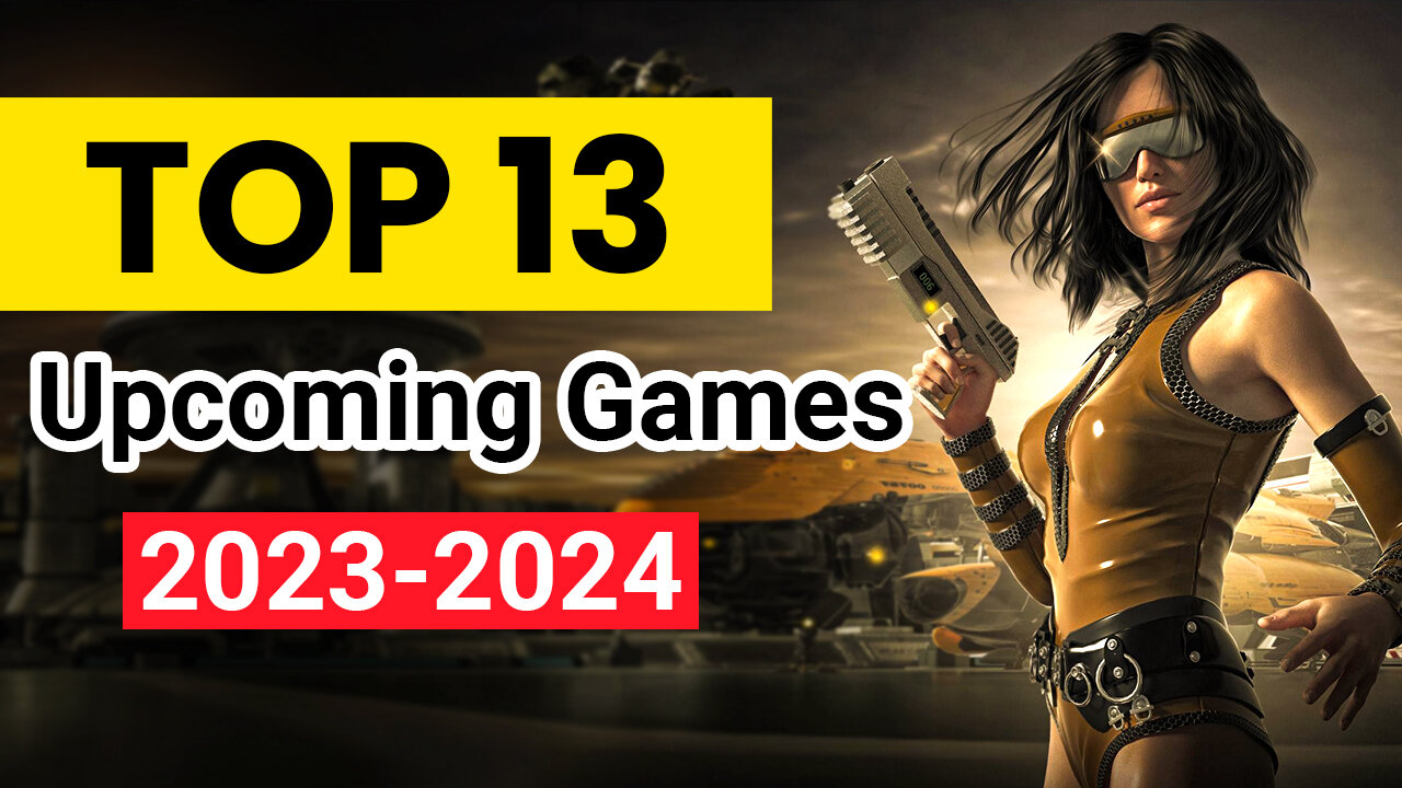 TOP 13 Best Upcoming Games 2023-2024 😍👌 PS5, XBX, PS4, XB1, PC