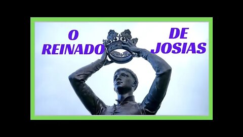 LIÇÃO 12: O REINADO DE JOSIAS DE JUDÁ.