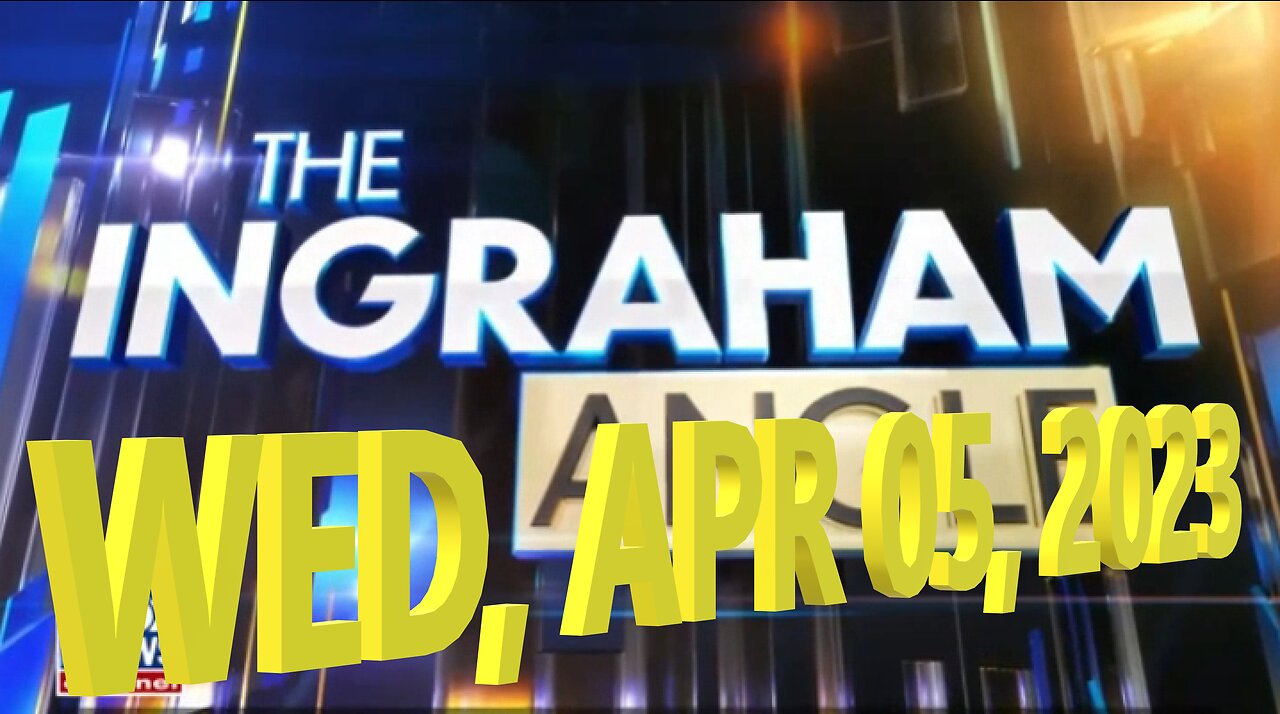 Ingraham Angle 04-05-2023