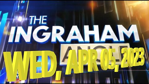 Ingraham Angle 04-05-2023