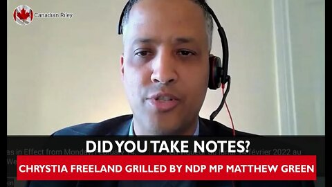 Freeland Grilled by NDP MP Matthew Green Did Liberals Take Notes About Emergencies Act Decision