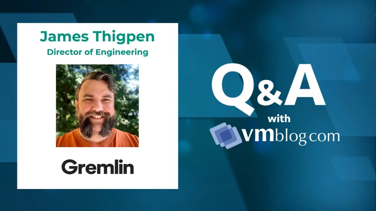 VMblog Expert Interview, James Thigpen of Gremlin - Chaos Engineering Service