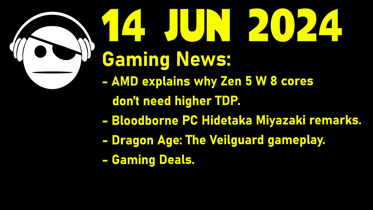 Gaming News | Zen 5 | Bloodborne | Dragon Age: The Veilguard | Deals | 14 JUN 2024