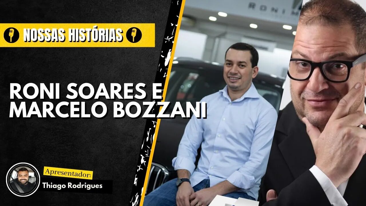 Roni Soares e Marcelo Bozzani - Nossas Histórias #01