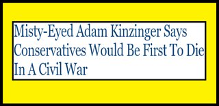 Adam Kinzinger is a Cretin