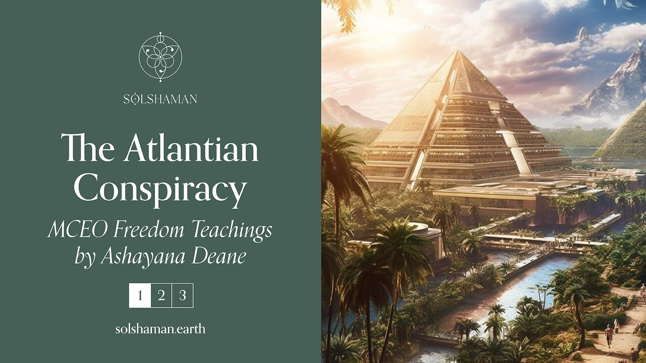 The Atlantian Conspiracy | 1 | Ashayana Deane MCEO Freedom Teachings