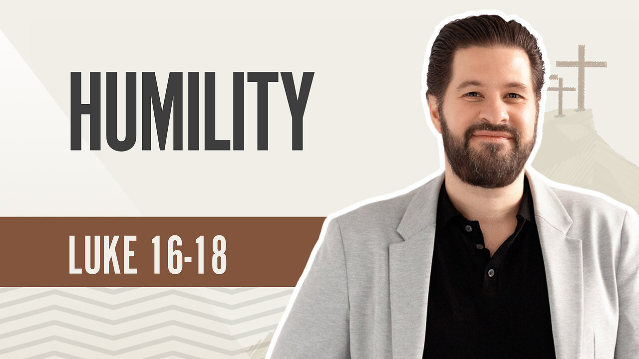 Bible Discovery, Luke 16-18 | Humility – October 15, 2024